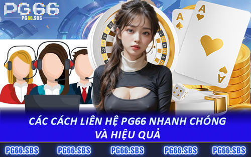 Các Cách Liên Hệ PG66 Nhanh Chóng Và Hiệu Quả