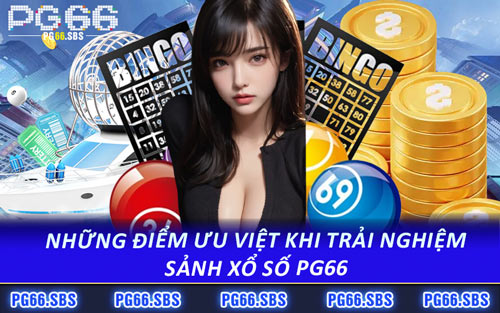 Những Điểm Ưu Việt Khi Trải Nghiệm Sảnh Xổ Số PG66