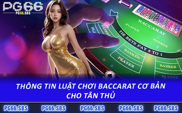 Thông Tin Luật Chơi Baccarat Cơ Bản Cho Tân Thủ