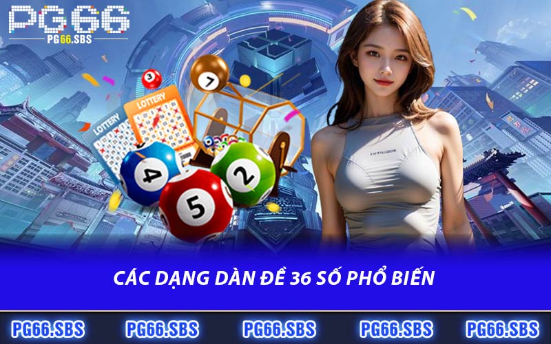 Các Dạng Dàn Đề 36 Số Phổ Biến