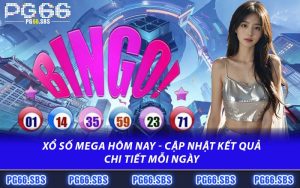 Xổ Số Mega Hôm Nay - Cập Nhật Kết Quả Chi Tiết Mỗi Ngày