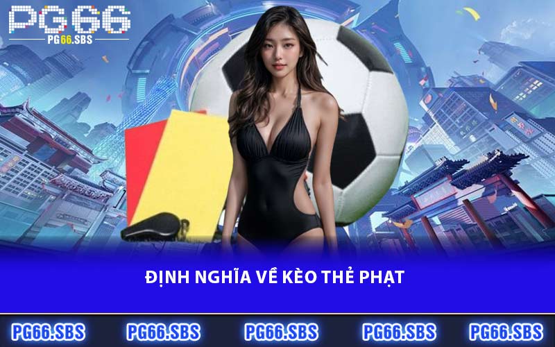 Định nghĩa về kèo thẻ phạt